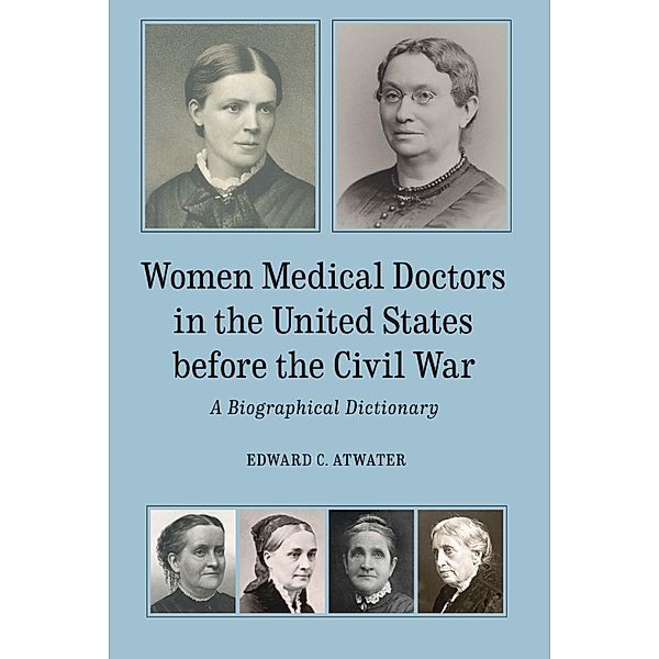 Women Medical Doctors in the United States before the Civil War, Edward C. Atwater