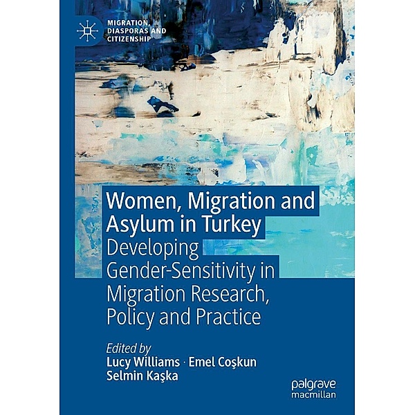 Women, Migration and Asylum in Turkey / Migration, Diasporas and Citizenship