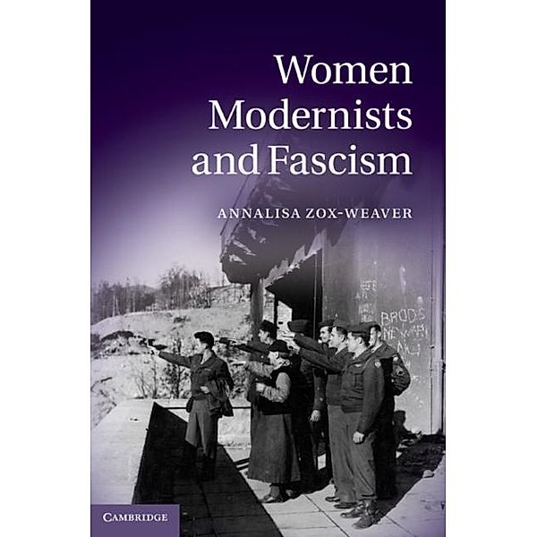 Women Modernists and Fascism, Annalisa Zox-Weaver