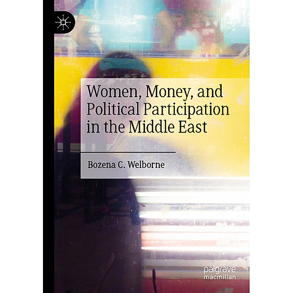 Women, Money, and Political Participation in the Middle East, Bozena C. Welborne