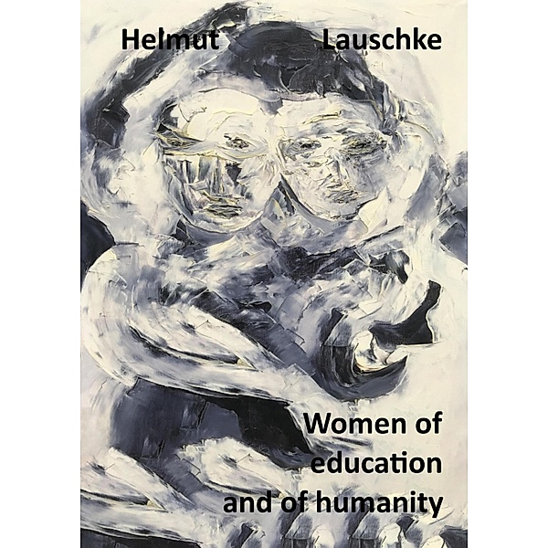 Women of education and of humanity, Helmut Lauschke