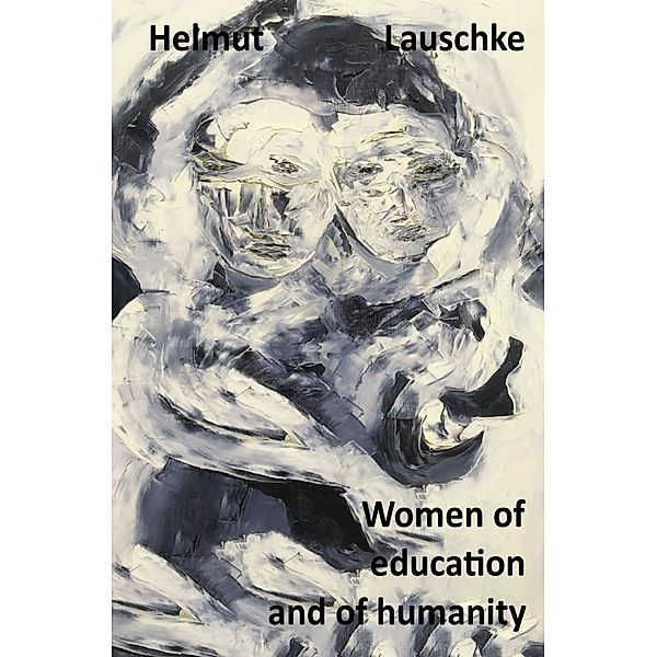 Women of education and of humanity, Helmut Lauschke