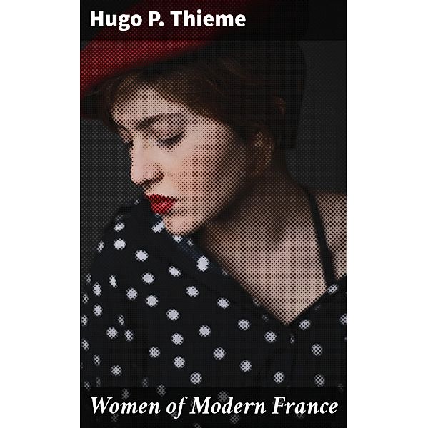 Women of Modern France, Hugo P. Thieme