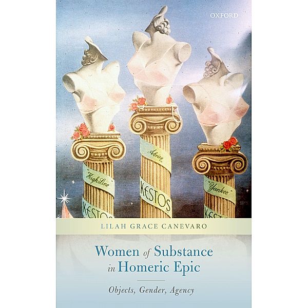 Women of Substance in Homeric Epic, Lilah Grace Canevaro