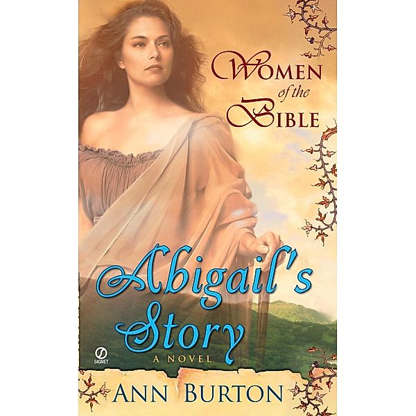 Women of the Bible: Abilgail's Story: A Novel / A Women of the Bible Novel, Ann Burton