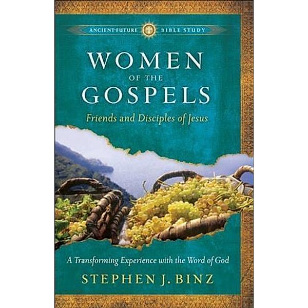 Women of the Gospels (Ancient-Future Bible Study: Experience Scripture through Lectio Divina), Stephen J. Binz