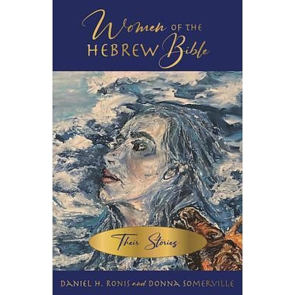 Women of the Hebrew Bible, Daniel H. Ronis, Donna Somerville