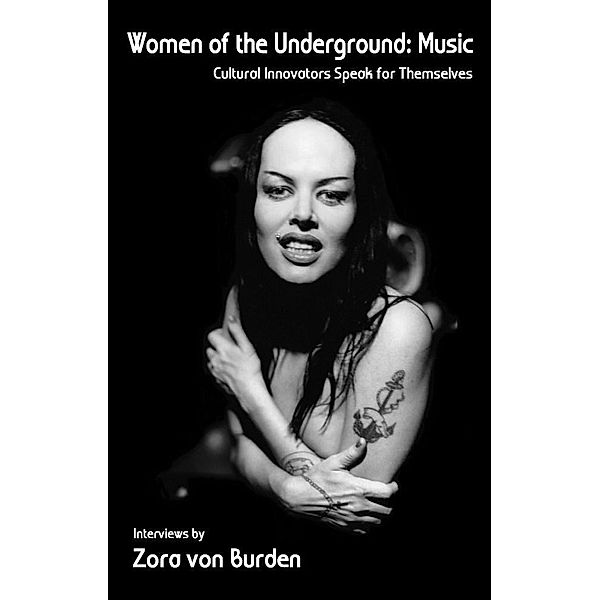 Women of the Underground: Music, Zora von Burden