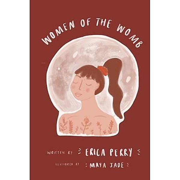 Women of the Womb / Erica Perry, Erica M Perry
