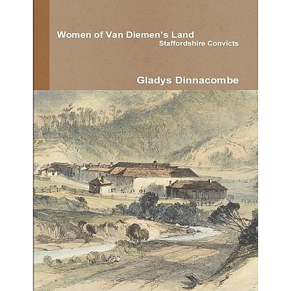 Women of Van Diemen's Land - Staffordshire Convicts, Gladys Dinnacombe