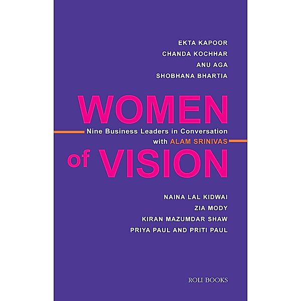 Women of Vision: Nine Business Leaders in Conversation with Alam Srinivas, Alam Srinivas
