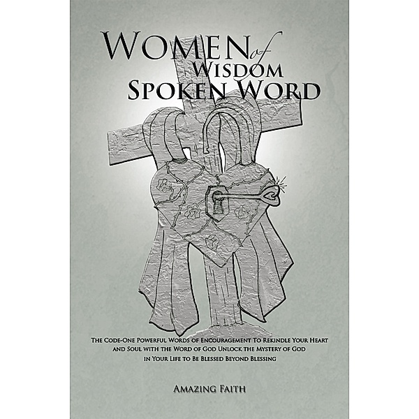 Women of Wisdom Spoken Word, Amazing Faith