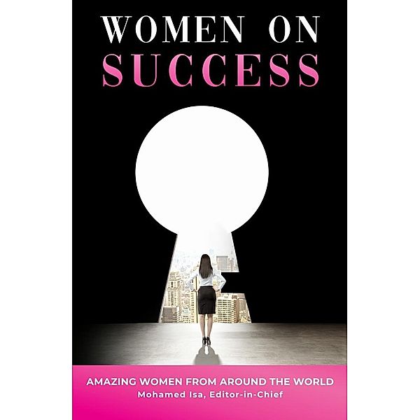 Women On Success, Mohamed Isa, Amazing Women From Around The World