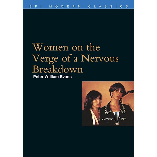 Women on the Verge of a Nervous Breakdown / BFI Film Classics, Peter William Evans