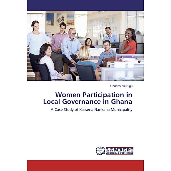 Women Participation in Local Governance in Ghana, Charles Akurugu