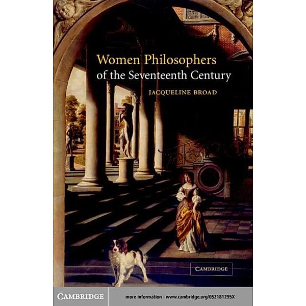 Women Philosophers of the Seventeenth Century, Jacqueline Broad