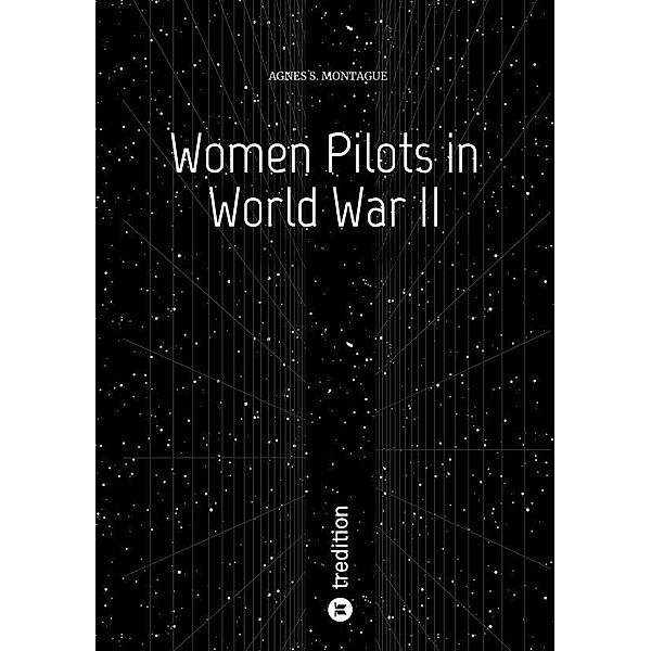 Women Pilots in World War II, Agnes S. Montague