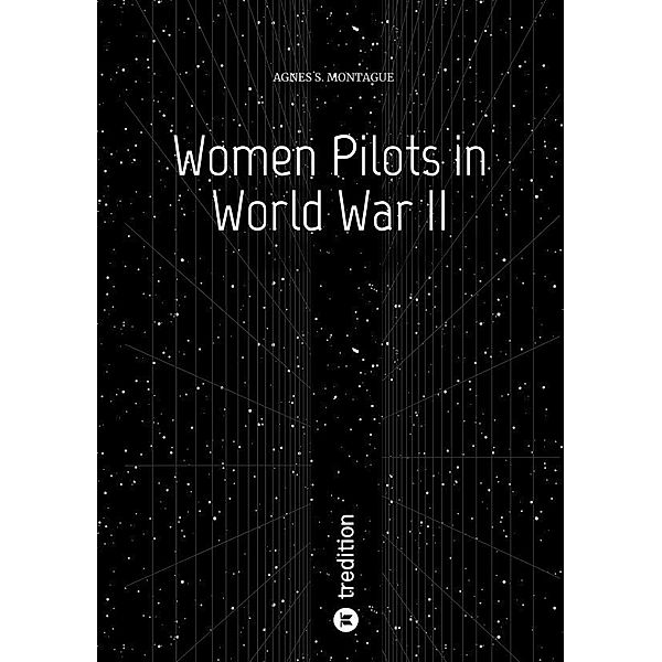 Women Pilots in World War II, Agnes S. Montague