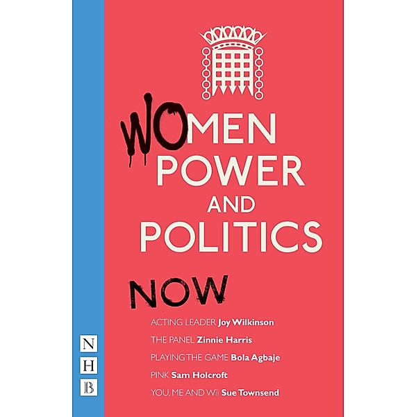 Women, Power and Politics: Now (NHB Modern Plays), Joy Wilkinson