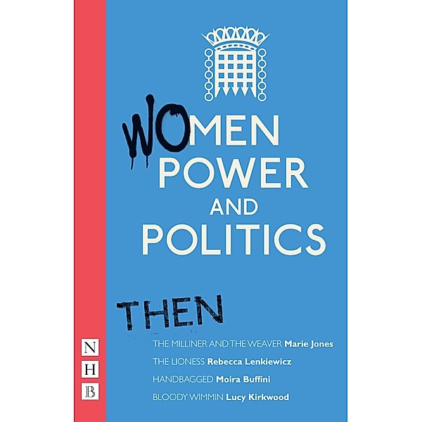 Women, Power and Politics: Then (NHB Modern Plays), Marie Jones