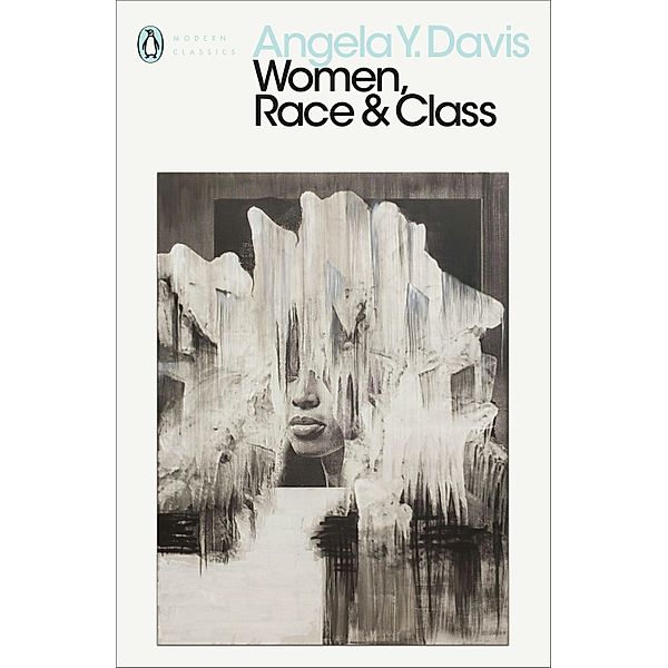 Women, Race & Class / Penguin Modern Classics, Angela Y. Davis