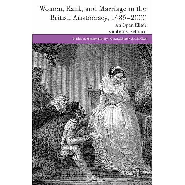 Women, Rank, and Marriage in the British Aristocracy, 1485-2000 / Studies in Modern History, K. Schutte