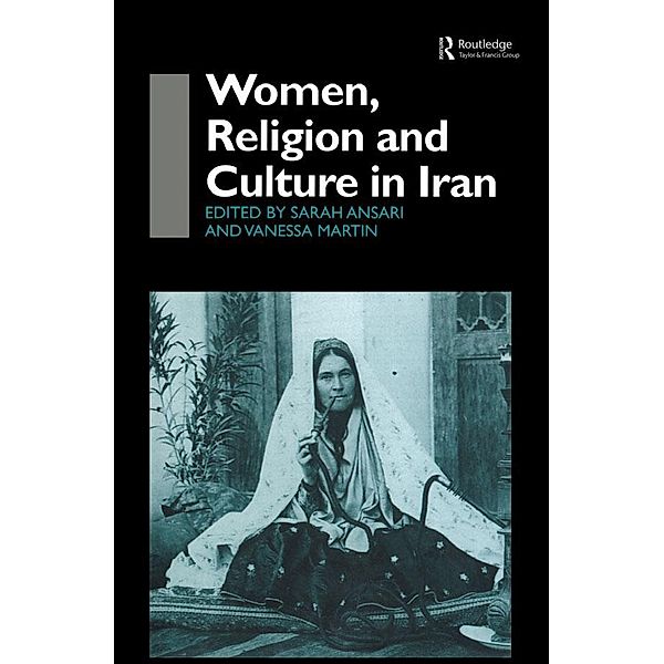 Women, Religion and Culture in Iran, Sarah Ansari, Vanessa Martin