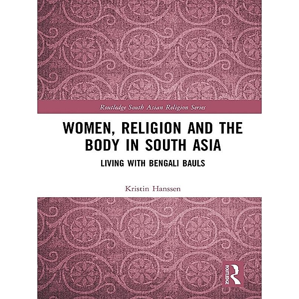Women, Religion and the Body in South Asia, Kristin Hanssen