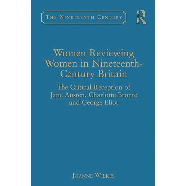 Women Reviewing Women in Nineteenth-Century Britain, Joanne Wilkes