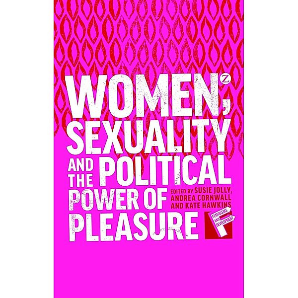 Women, Sexuality and the Political Power of Pleasure / Zed Books