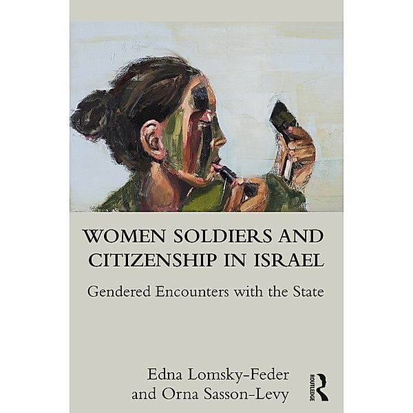 Women Soldiers and Citizenship in Israel, Edna Lomsky-Feder, Orna Sasson-Levy