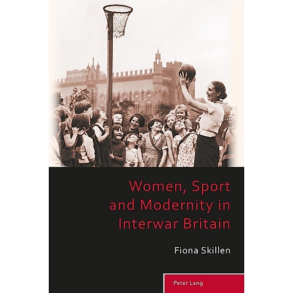Women, Sport and Modernity in Interwar Britain, Fiona Skillen