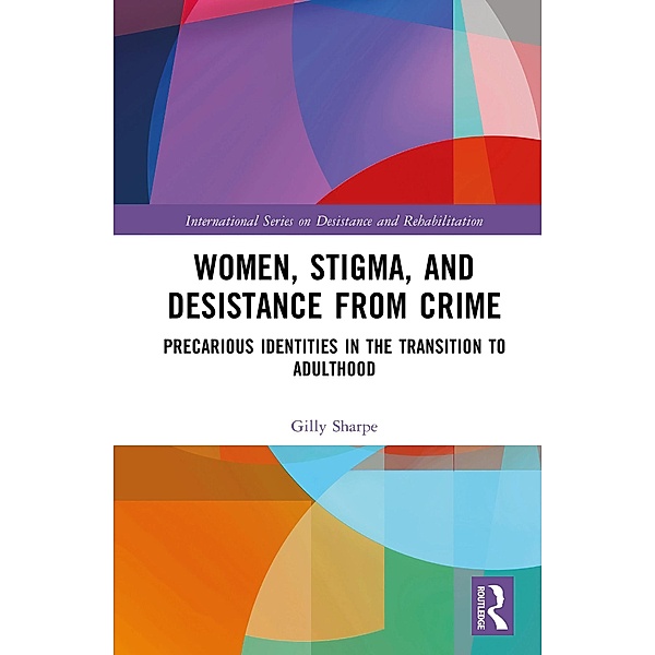 Women, Stigma, and Desistance from Crime / International Series on Desistance and Rehabilitation, Gilly Sharpe