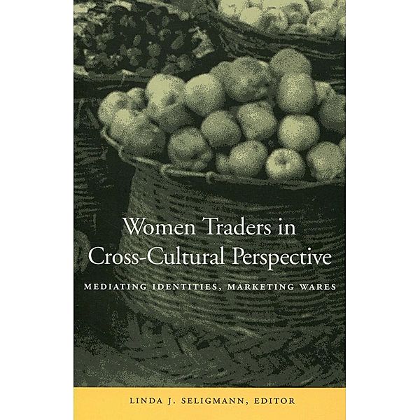 Women Traders in Cross-Cultural Perspective, Linda J. Seligmann