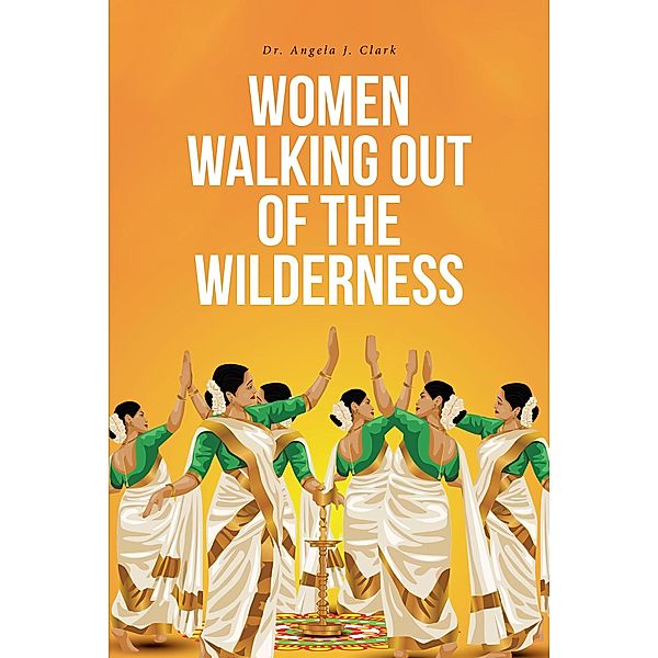 Women Walking Out of the Wilderness, Angela J. Clark