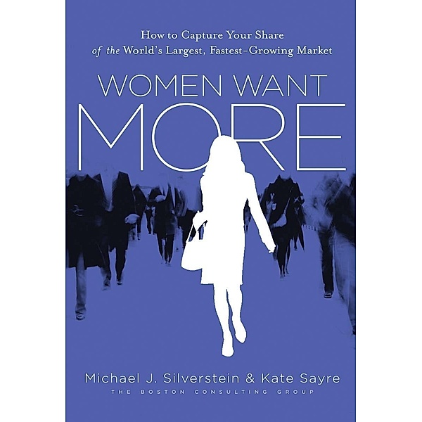 Women Want More, Michael J. Silverstein, Kate Sayre, John Butman