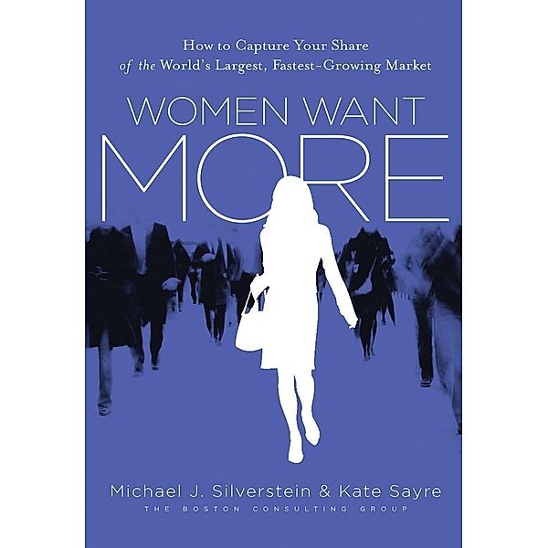 Women Want More, Michael J. Silverstein, Kate Sayre, John Butman