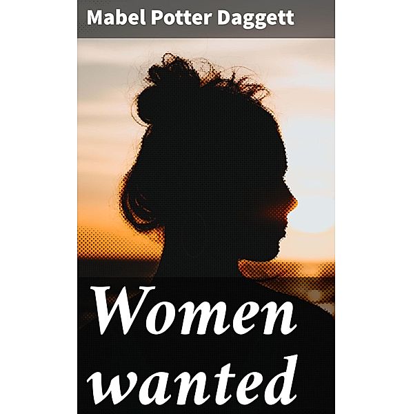 Women wanted, Mabel Potter Daggett