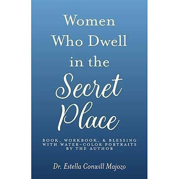 Women Who Dwell in the Secret Place, Estella Conwill Majozo