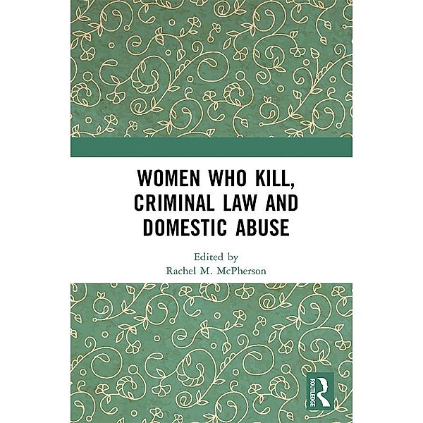 Women Who Kill, Criminal Law and Domestic Abuse