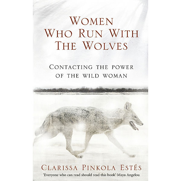 Women Who Run With The Wolves, Clarissa Pinkola Estés