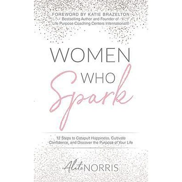 Women Who Spark / Women Who Spark Bd.1, Aleta Norris