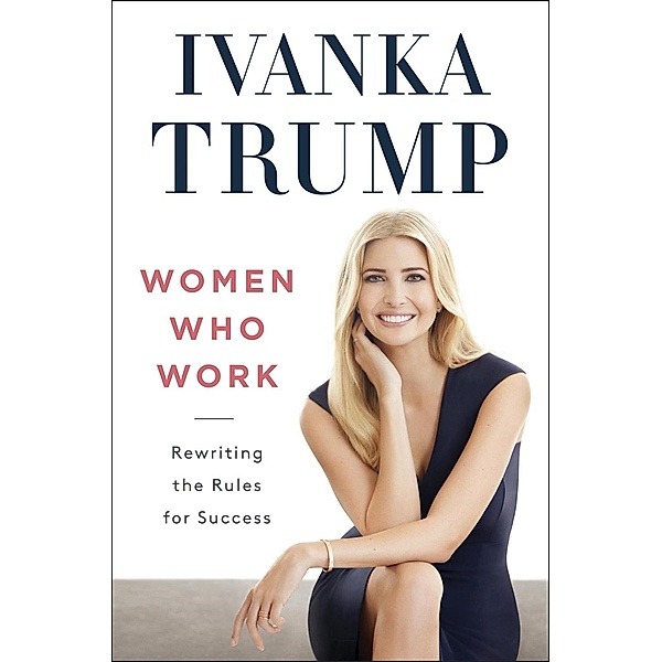 Women Who Work, Ivanka Trump
