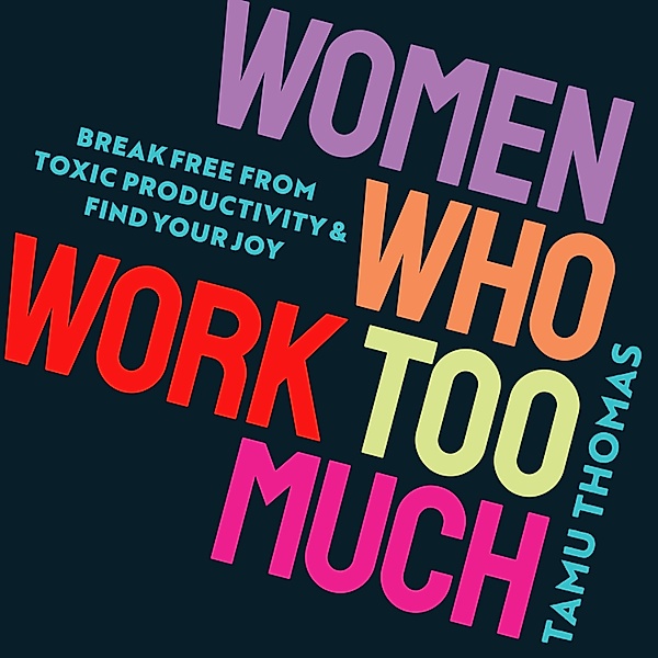 Women Who Work Too Much, Tamu Thomas