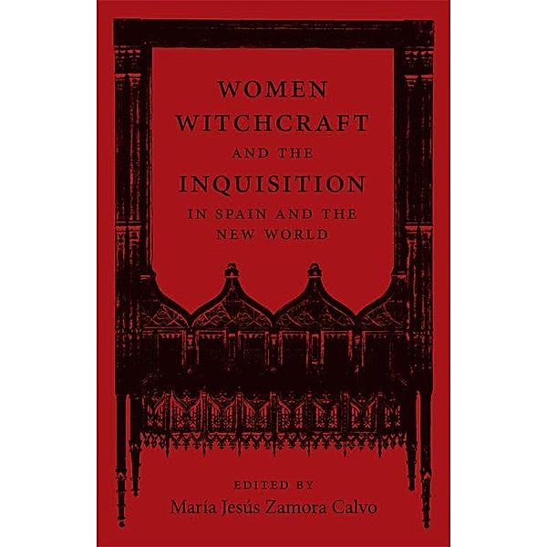 Women, Witchcraft, and the Inquisition in Spain and the New World / New Hispanisms: Cultural and Literary Studies