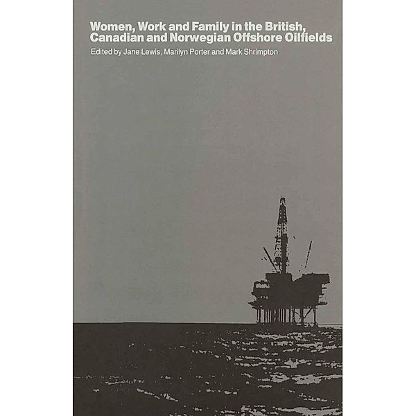 Women, Work and Family in the British, Canadian and Norwegian Offshore Oilfields