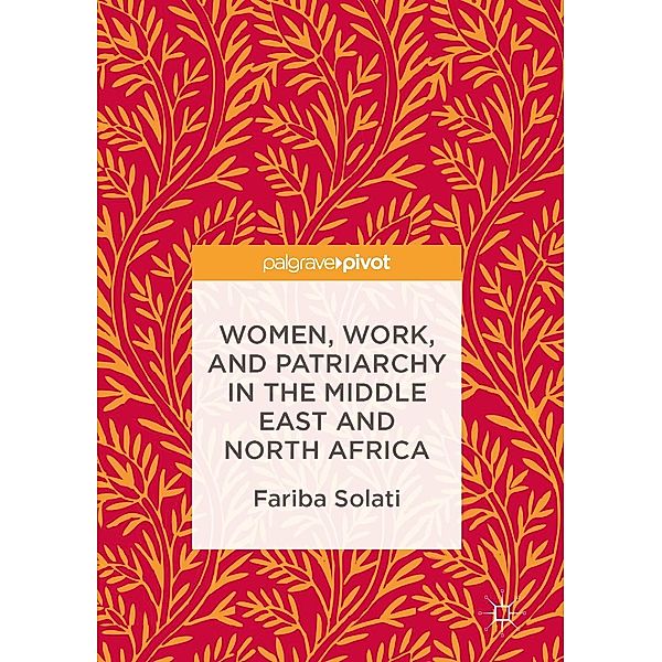 Women, Work, and Patriarchy in the Middle East and North Africa / Progress in Mathematics, Fariba Solati