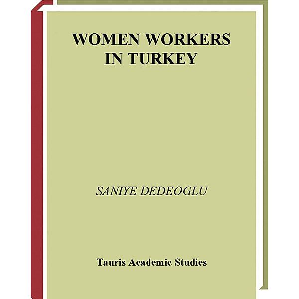 Women Workers in Turkey, Saniye Dedeoglu