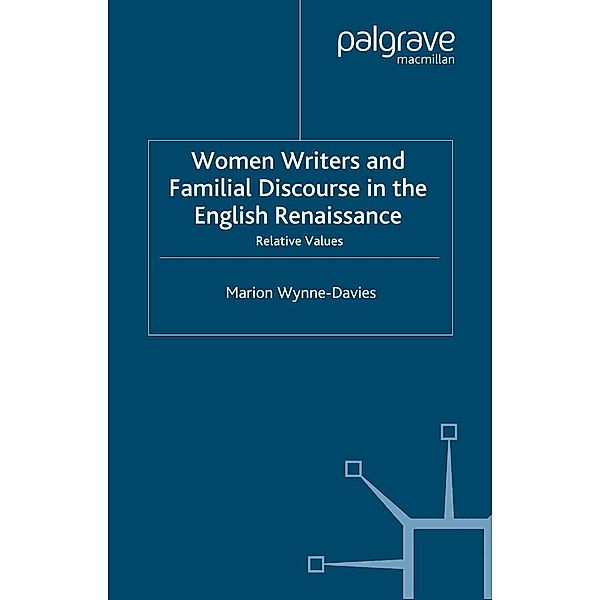 Women Writers and Familial Discourse in the English Renaissance / Early Modern Literature in History, M. Wynne-Davies