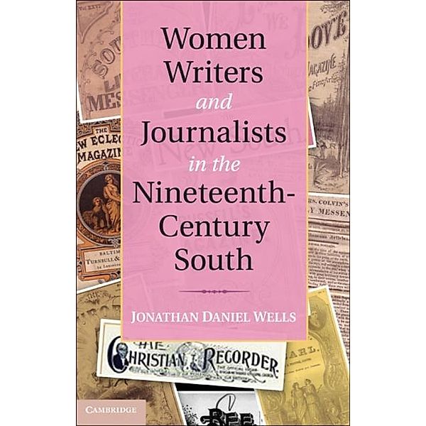 Women Writers and Journalists in the Nineteenth-Century South, Jonathan Daniel Wells